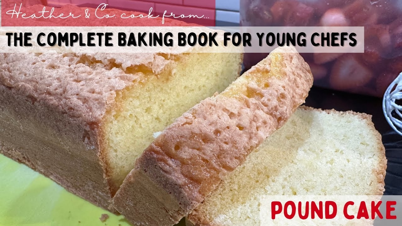 Pound Cake from The Complete Baking Book for Young Chefs