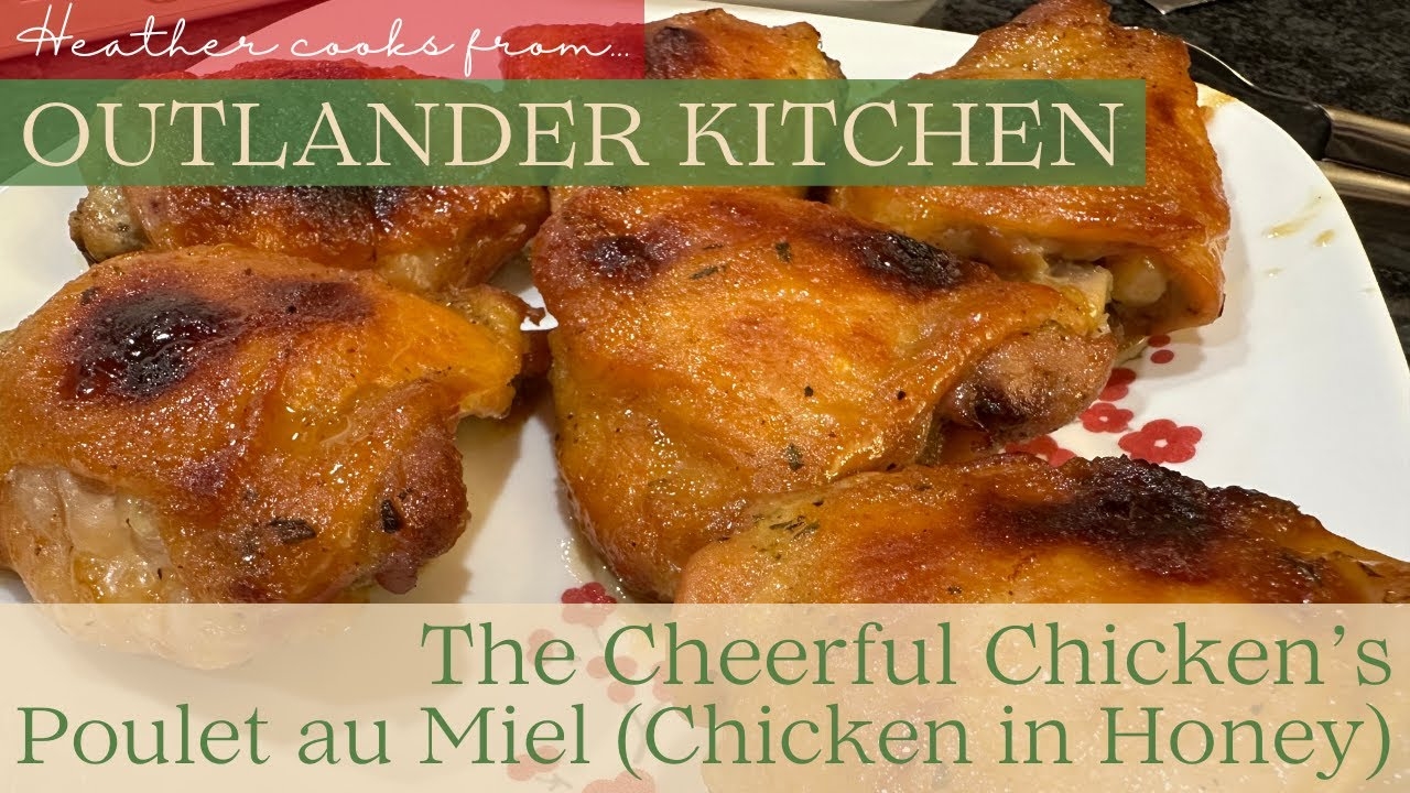 The Cheerful Chicken's Poulet au Miel from Outlander Kitchen