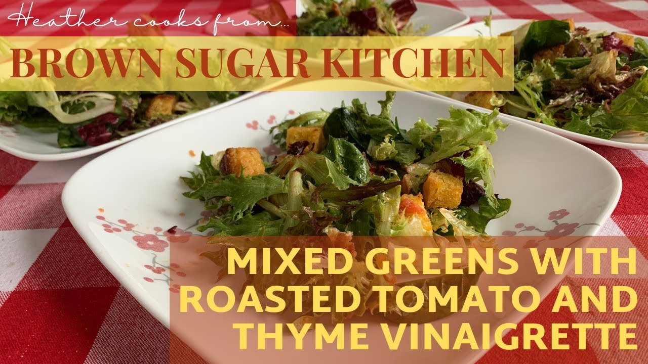 Mixed Greens with Roasted Tomato and Thyme Vinaigrette from Brown Sugar Kitchen