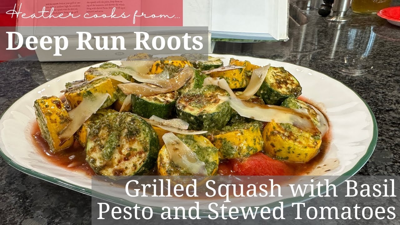 Grilled Squash with Basil Pesto and Stewed Tomatoes from Deep Run Roots