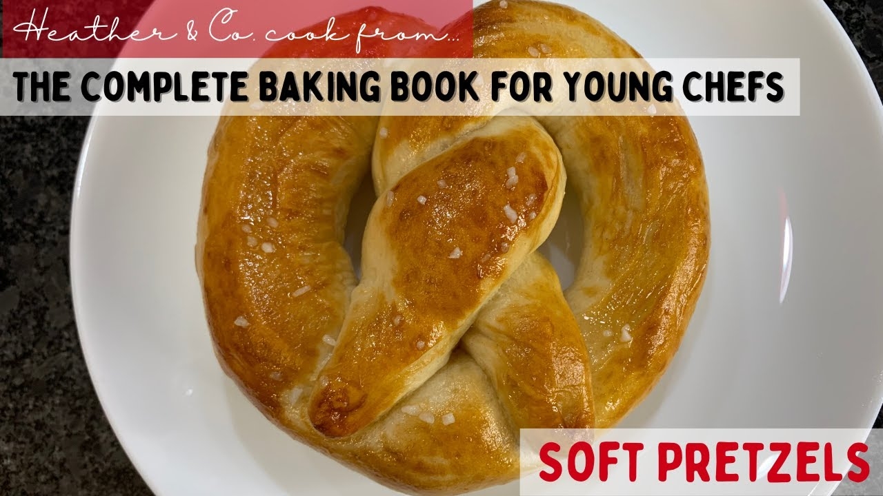 Soft Pretzels from The Complete Baking Book for Young Chefs