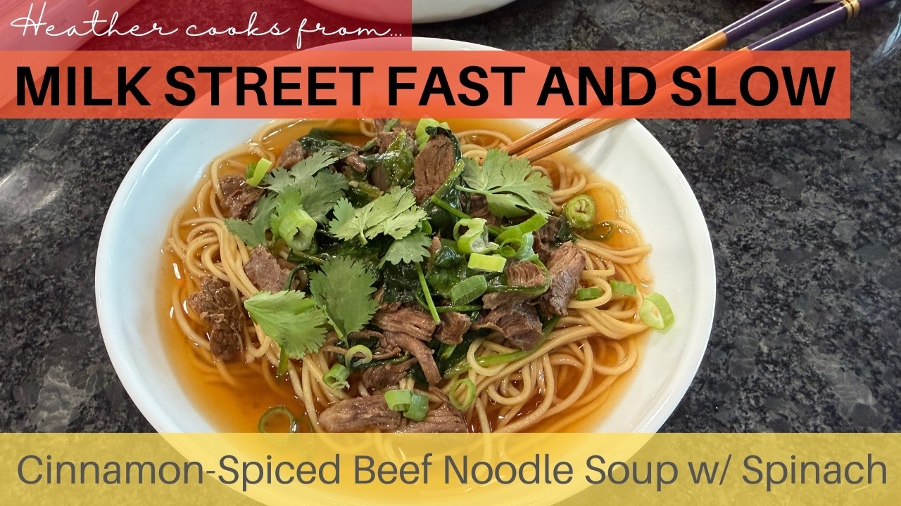 Cinnamon-Spiced Beef Noodle Soup with Spinach from Milk Street Fast and Slow