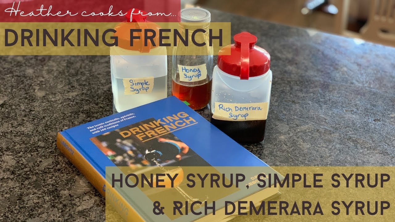 Bar Syrups (Honey Syrup, Simple Syrup, and Rich Demerara Syrup) from Drinking French