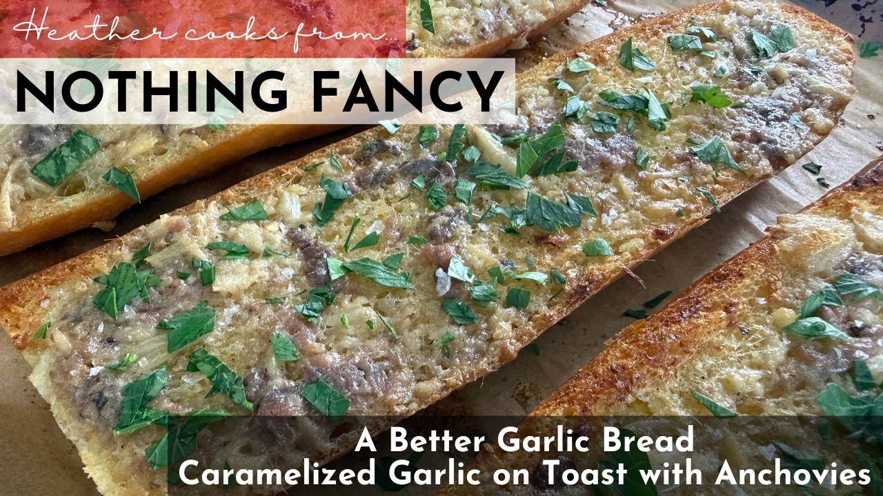 A Better Garlic Bread (Caramelized Garlic on Toast with Anchovies) from Nothing Fancy