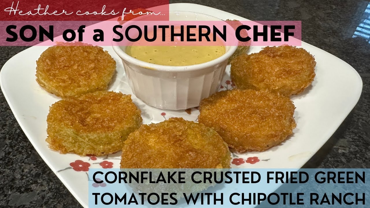 Cornflake Crusted Fried Green Tomatoes with Chipotle Ranch from Son of a Southern Chef