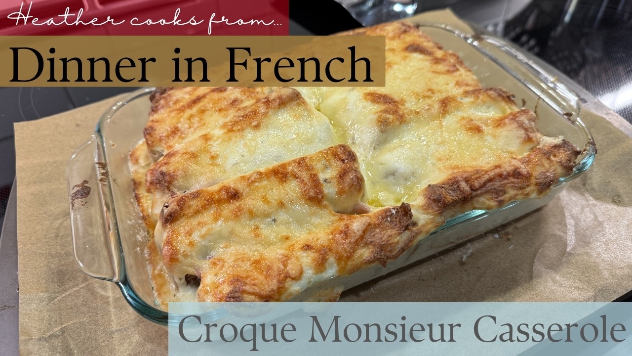 Croque Monsieur Casserole from Dinner in French