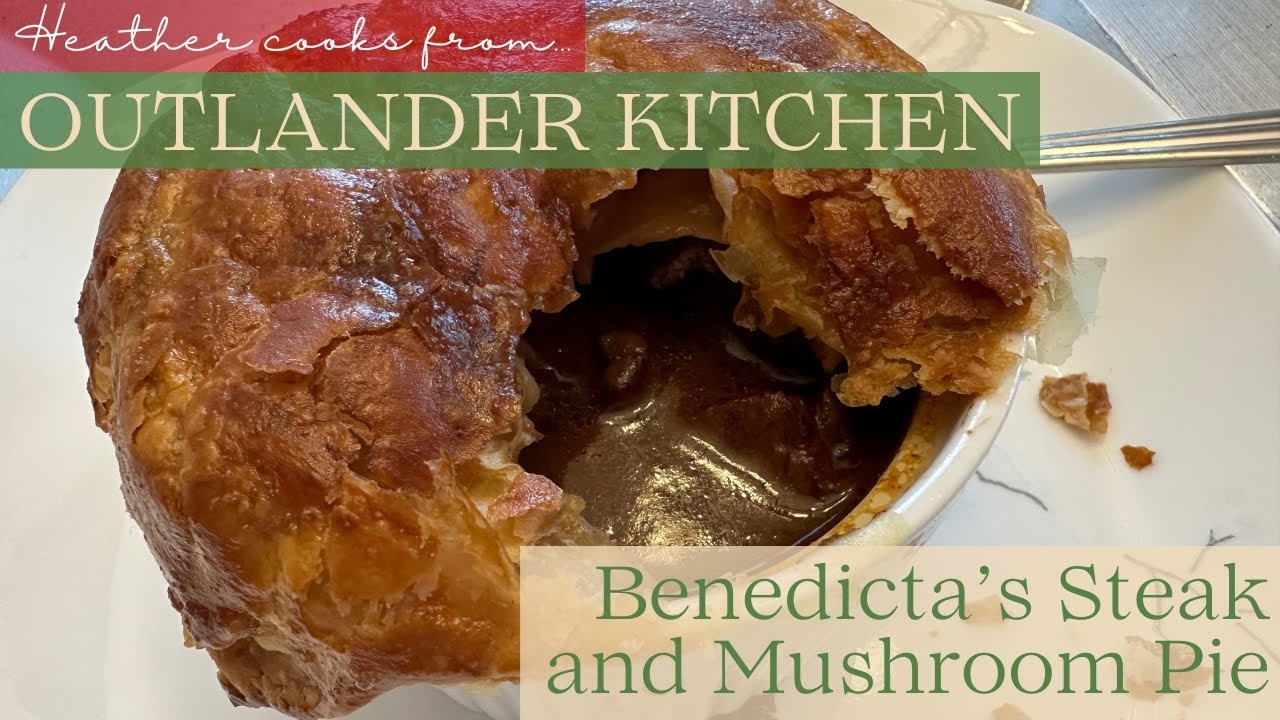 Benedicta's Steak and Mushroom Pie from Outlander Kitchen