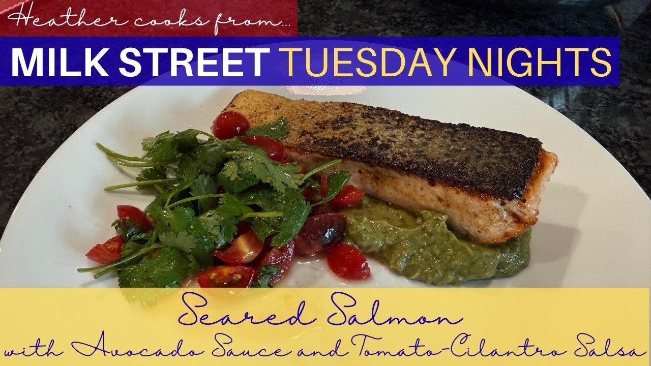 Seared Salmon with Avocado Sauce and Tomato-Cilantro Salsa from Milk Street Tuesday Nights
