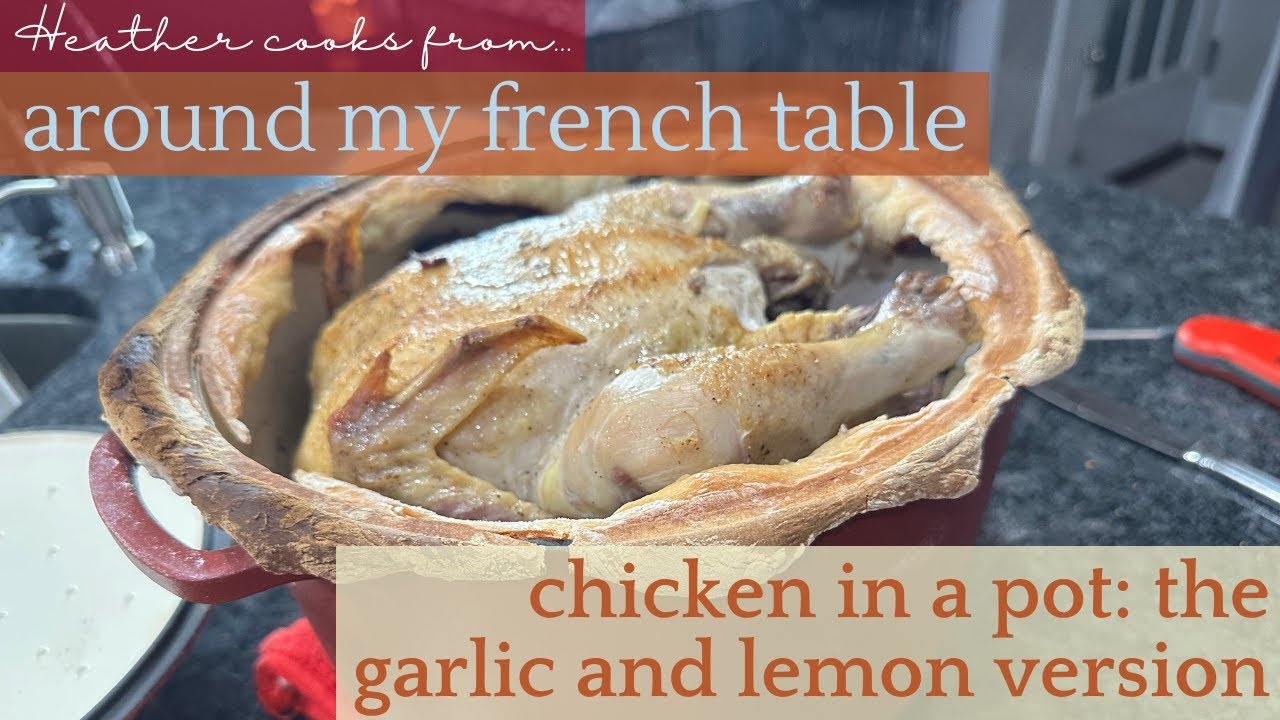 Chicken in a Pot: the garlic and lemon version from Around My French Table