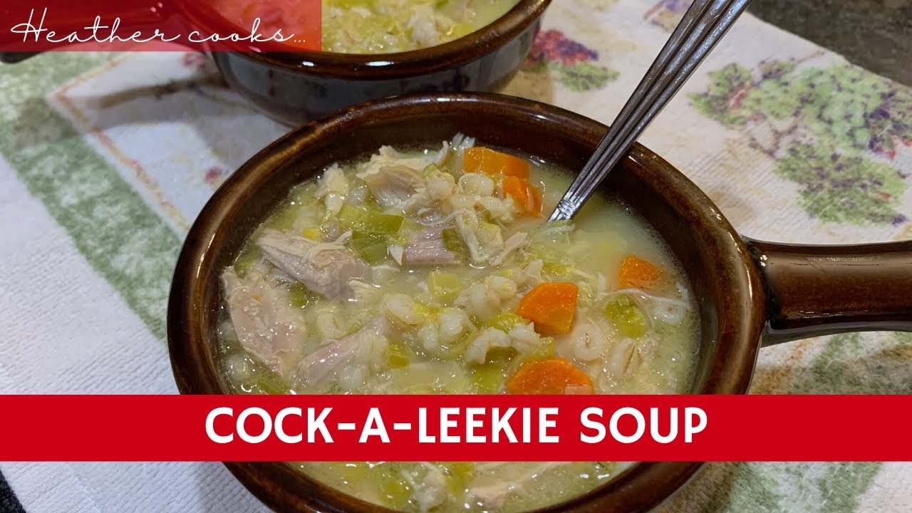 Cock-a-Leekie Soup (Chicken and Leek Soup) from Heather Jones